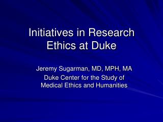 Initiatives in Research Ethics at Duke