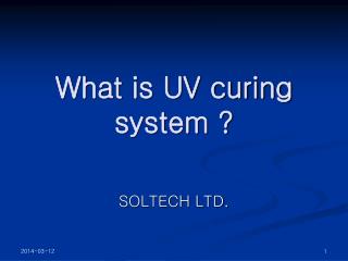 What is UV curing system ?
