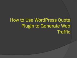 How to Use WordPress Quote Plugin to Generate Web Traffic
