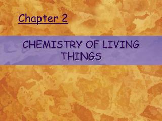 CHEMISTRY OF LIVING THINGS