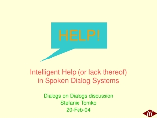 Intelligent Help (or lack thereof) in Spoken Dialog Systems Dialogs on Dialogs discussion