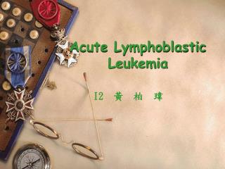 Acute Lymphoblastic Leukemia