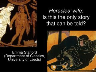 Heracles’ wife : Is this the only story that can be told?