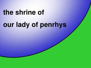 the shrine of our lady of penrhys
