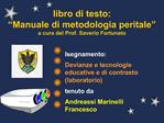 Libro di testo: Manuale di metodologia peritale a cura del Prof. Saverio Fortunato