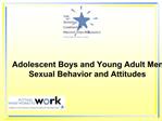 Adolescent Boys and Young Adult Men: Sexual Behavior and Attitudes