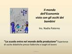 Il mondo dell Economia visto con gli occhi dei bambini Ins. Nadia Paterno