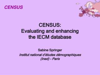CENSUS: Evaluating and enhancing the IECM database