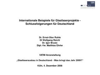 VATM-Veranstaltung „Glasfaserausbau in Deutschland - Was bringt das Jahr 2009?“ Köln, 4. Dezember 2008