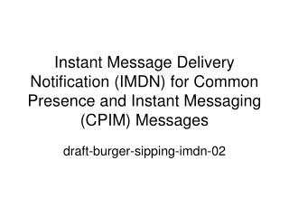 draft-burger-sipping-imdn-02