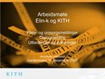 Arbeidsm te Elin-k og KITH Pleie- og omsorgsmeldinger Dialogmelding Utfordringer og avklaringer Annebeth Askevold