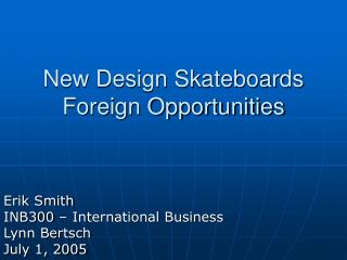 New Design Skateboards Foreign Opportunities