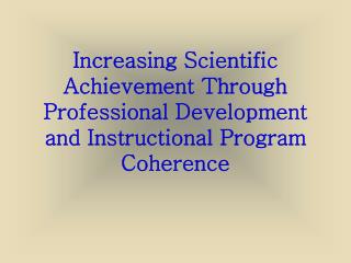 Increasing Scientific Achievement Through Professional Development and Instructional Program Coherence