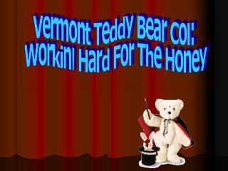 Vermont Teddy Bear Co.: Workin' Hard For The Honey