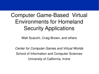 Computer Game-Based Virtual Environments for Homeland Security Applications