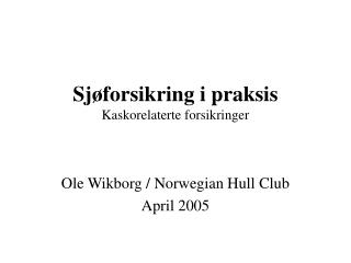 Sjøforsikring i praksis Kaskorelaterte forsikringer