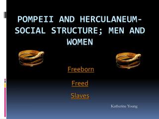 Pompeii and Herculaneum- social structure; Men and Women