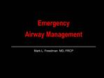 Emergency Airway Management ________________________________ Mark L. Freedman MD, FRCP