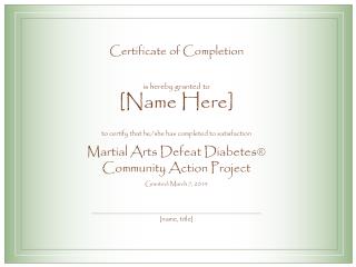 Certificate of Completion is hereby granted to [Name Here] to certify that he/she has completed to satisfaction