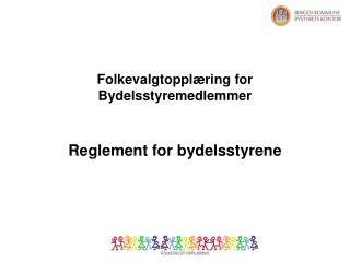 Folkevalgtopplæring for Bydelsstyremedlemmer Reglement for bydelsstyrene