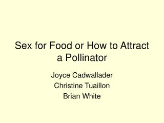 Sex for Food or How to Attract a Pollinator