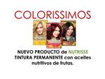 COLORISSIMOS NUEVO PRODUCTO de NUTRISSE TINTURA PERMANENTE con aceites nutritivos de frutas.