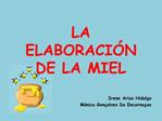 LA ELABORACI N DE LA MIEL
