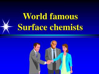 World famous Surface chemists