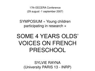 SOME 4 YEARS OLDS’ VOICES ON FRENCH PRESCHOOL SYLVIE RAYNA (University PARIS 13 - INRP)
