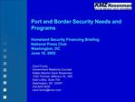 Port and Border Security Needs and Programs Homeland Security Financing Briefing National Press Club Washington, DC Jun