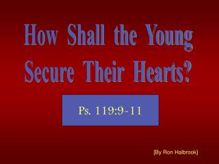 How Shall the Young Secure Their Hearts?