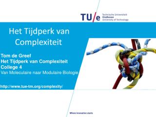 Tom de Greef Het Tijdperk van Complexiteit College 4 Van Moleculaire naar Modulaire Biologie