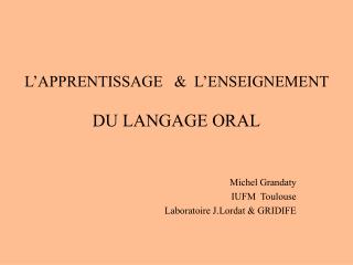 L’APPRENTISSAGE &amp; L’ENSEIGNEMENT DU LANGAGE ORAL