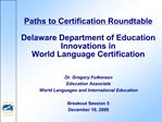 Paths to Certification Roundtable Delaware Department of Education Innovations in World Language Certification