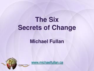 The Six Secrets of Change Michael Fullan