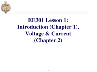 EE301 Lesson 1: Introduction (Chapter 1), Voltage & Current (Chapter 2)