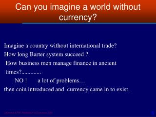 Can you imagine a world without currency?