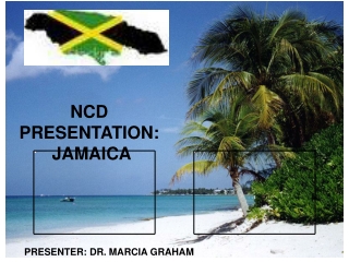 NCD PRESENTATION: JAMAICA