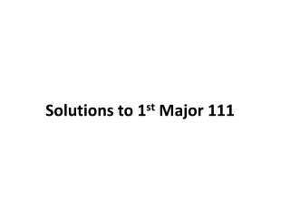 Solutions to 1 st Major 111