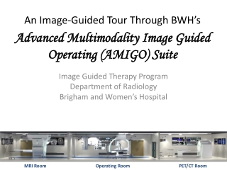 An Image-Guided Tour Through BWH’s Advanced Multimodality Image Guided Operating (AMIGO) Suite