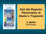 Dati dal Registro Piemontese di Dialisi e Trapianto S. Maffei CTO-Torino