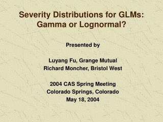 Severity Distributions for GLMs: Gamma or Lognormal?