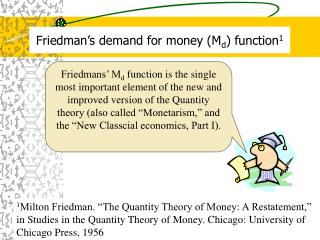 Friedman’s demand for money (M d ) function 1