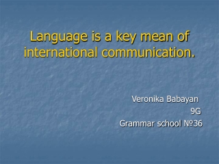 Language is a key mean of international communication.