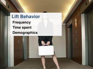 Lift Behavior Frequency Time spent Demographics