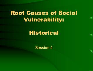 Root Causes of Social Vulnerability: Historical