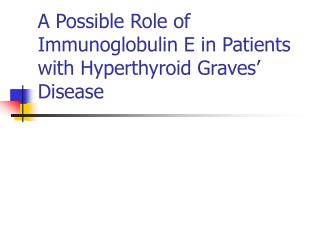 A Possible Role of Immunoglobulin E in Patients with Hyperthyroid Graves’ Disease