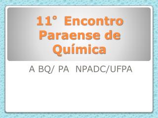 11 º Encontro Paraense de Química