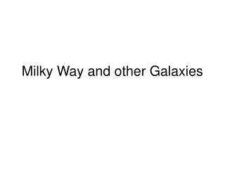 Milky Way and other Galaxies