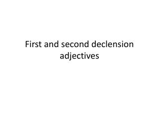 First and second declension adjectives